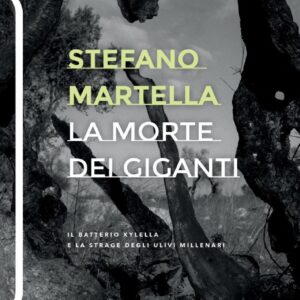 LA MORTE DEI GIGANTI. Il batterio xylella e la strage degli ulivi millenari. (di Cosimo Zullo)